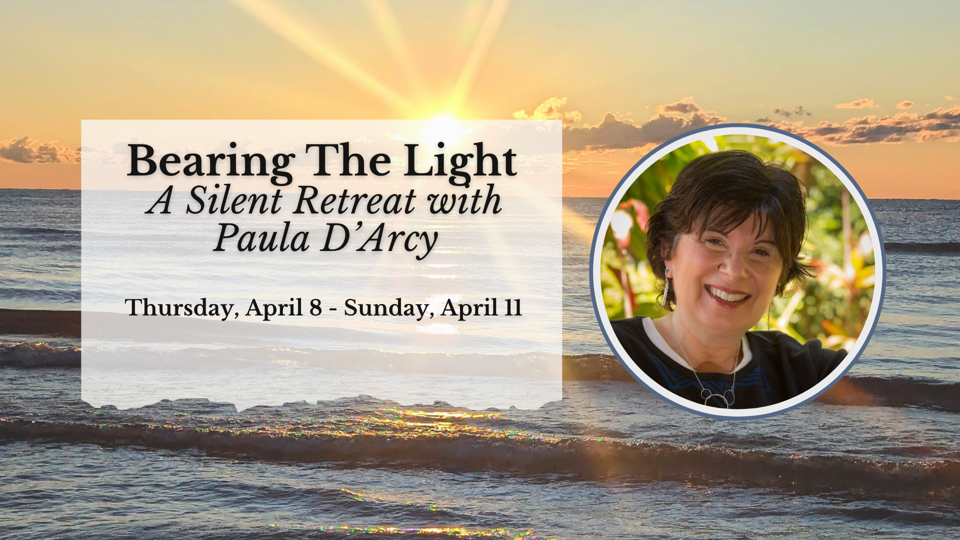 Bearing The Light A Silent Retreat With Paula Dāarcy
